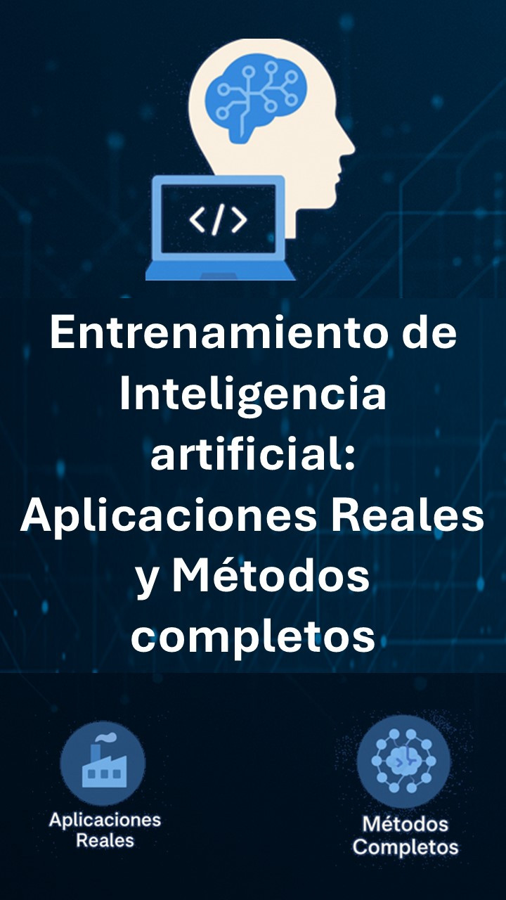 Entrenamiento de Inteligencia  artificial: Aplicaciones Reales y Métodos completos